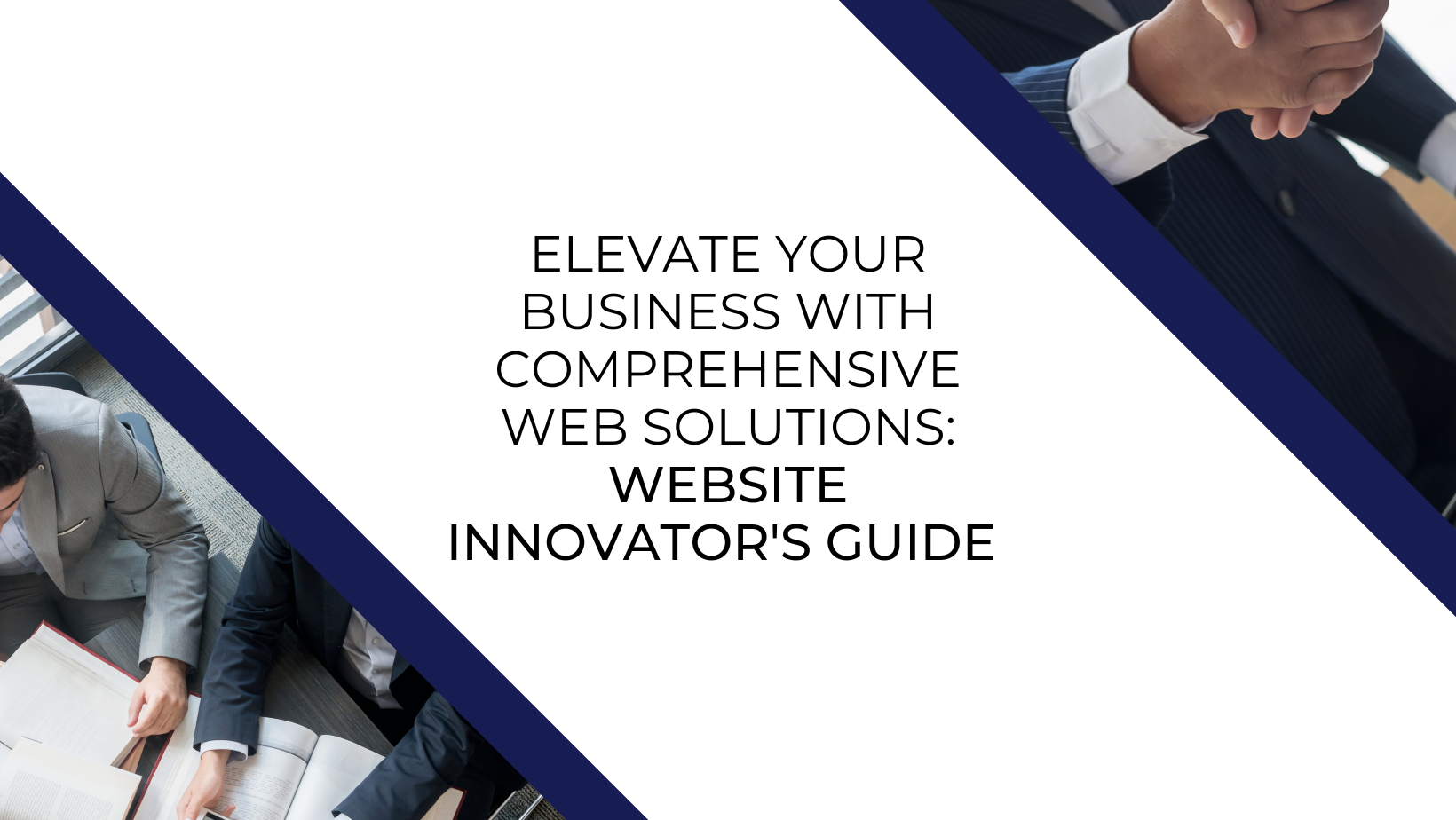 Elevate Your Business with Comprehensive Web Solutions: Website Innovator's Guide 