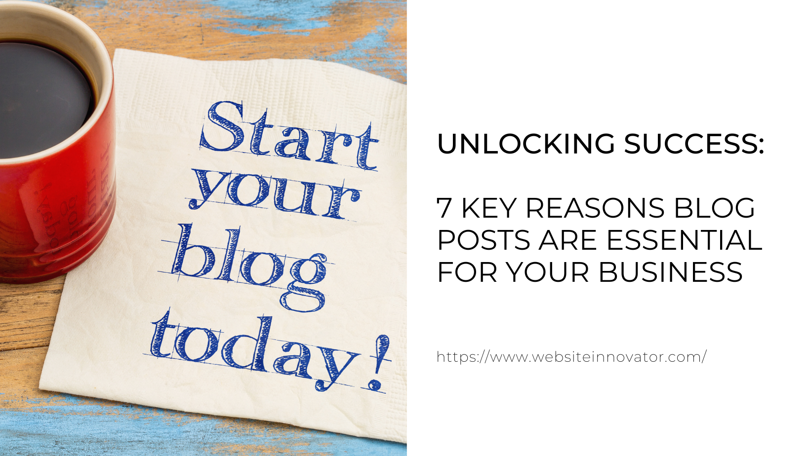 Unlocking Success: 7 Key Reasons Blog Posts Are Essential for Your Business